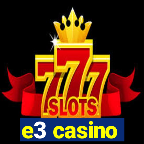 e3 casino